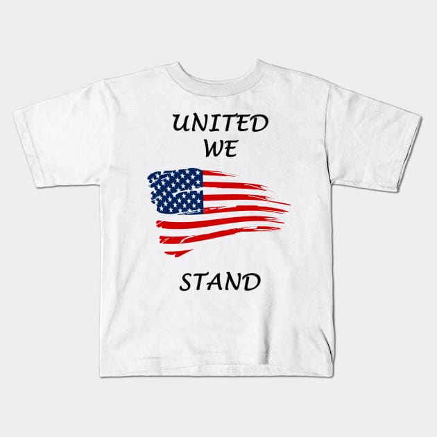 UNITED WE STAND Kids T-Shirt by DESIGNSBY101